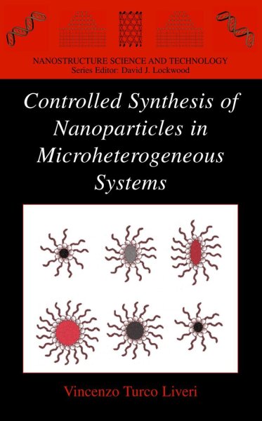 Buchcover: Controlled Synthesis of Nanoparticles in Microheterogeneous Systems Buchcover: Controlled Synthesis of Nanoparticles in Microheterogeneous Systems