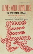 Buchcover: Loves and Loyalties in Imperial Japan