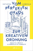Buchcover: Vom perfekten Chaos zur kreativen Ordnung