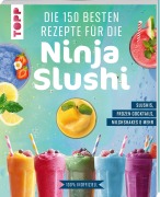 Buchcover: Die 150 besten Rezepte für die Ninja Slushi