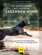 Buchcover: Nie mehr Stress mit meinem jagenden Hund
